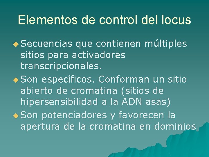 Elementos de control del locus u Secuencias que contienen múltiples sitios para activadores transcripcionales.