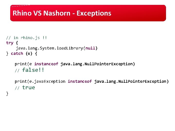Rhino VS Nashorn - Exceptions // in rhino. js !! try { java. lang. Rhino VS Nashorn - Exceptions // in rhino. js !! try { java. lang.