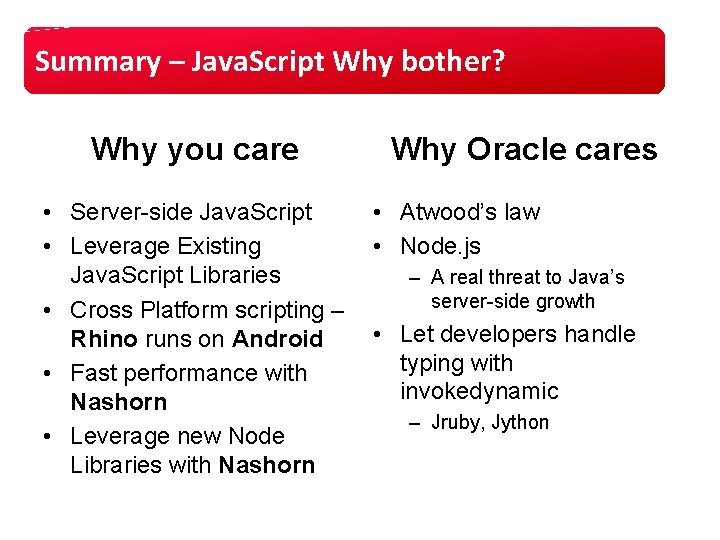 Summary – Java. Script Why bother? Why you care • Server-side Java. Script • Summary – Java. Script Why bother? Why you care • Server-side Java. Script •