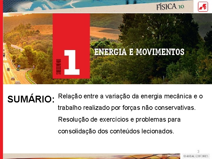 FÍSICA 10 SUMÁRIO: Relação entre a variação da energia mecânica e o trabalho realizado