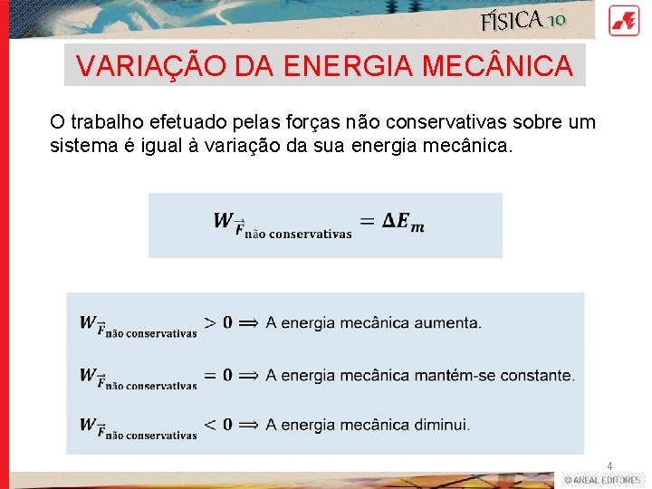 FÍSICA 10 VARIAÇÃO DA ENERGIA MEC NICA O trabalho efetuado pelas forças não conservativas