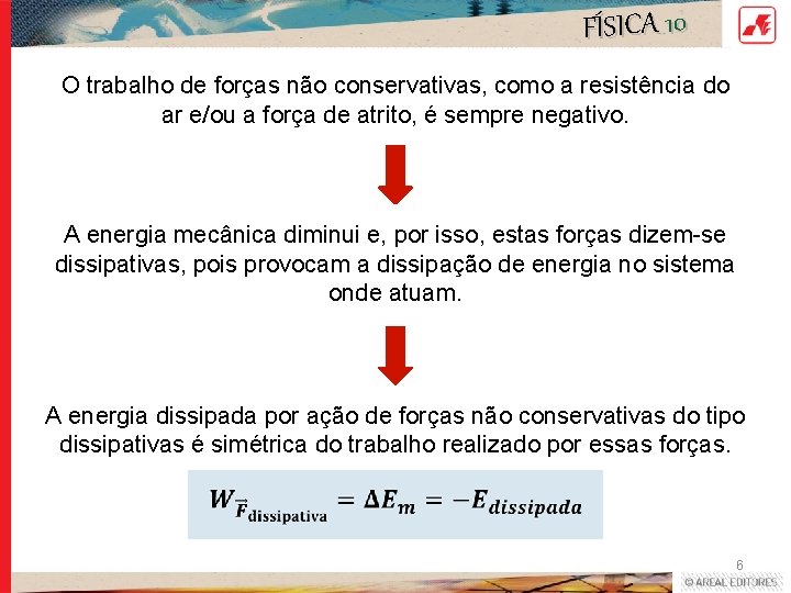 FÍSICA 10 O trabalho de forças não conservativas, como a resistência do ar e/ou