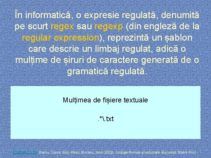 În informatică, o expresie regulată, denumită pe scurt regex sau regexp (din engleză de