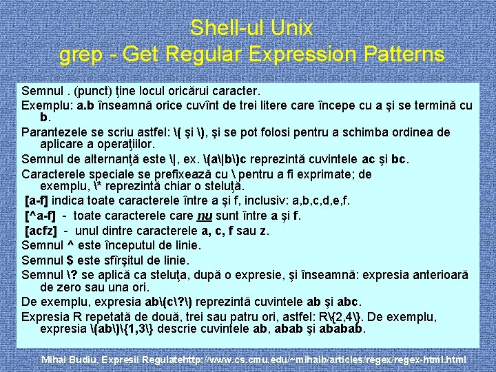 Shell-ul Unix grep - Get Regular Expression Patterns Semnul. (punct) ţine locul oricărui caracter.