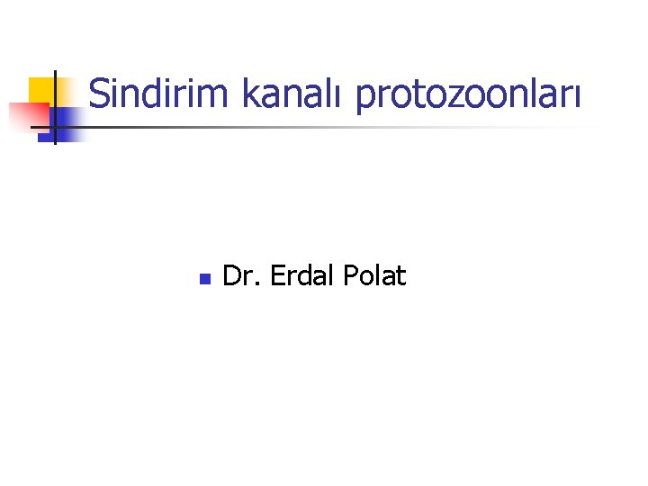 Sindirim kanalı protozoonları n Dr. Erdal Polat 