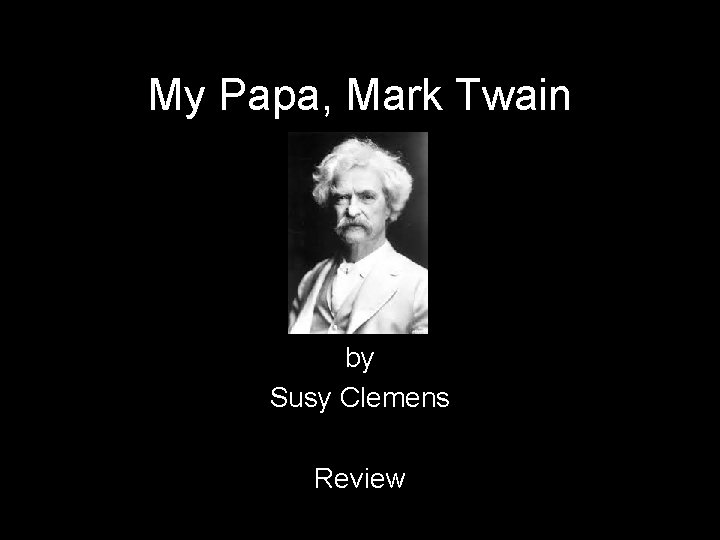 My Papa, Mark Twain by Susy Clemens Review 