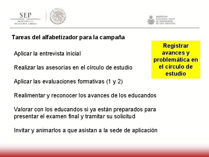 Tareas del alfabetizador para la campaña Aplicar la entrevista inicial Realizar las asesorías en Tareas del alfabetizador para la campaña Aplicar la entrevista inicial Realizar las asesorías en