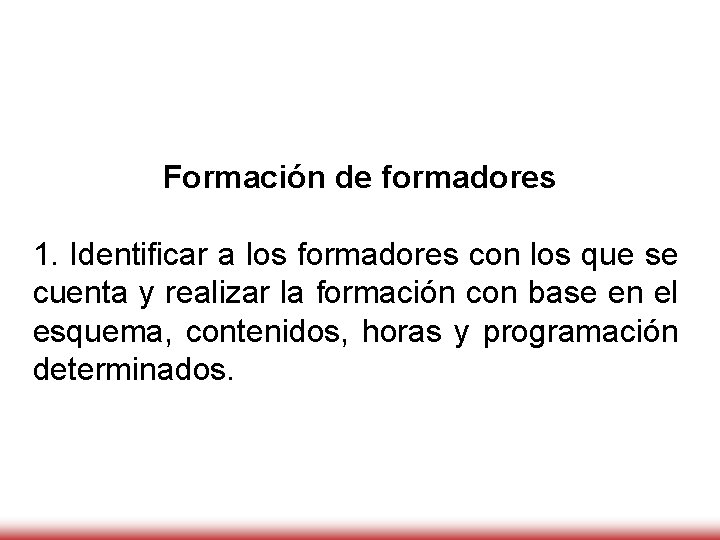 Formación de formadores 1. Identificar a los formadores con los que se cuenta y Formación de formadores 1. Identificar a los formadores con los que se cuenta y