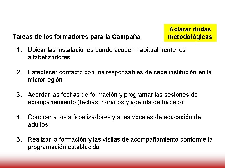 Tareas de los formadores para la Campaña Aclarar dudas metodológicas 1. Ubicar las instalaciones Tareas de los formadores para la Campaña Aclarar dudas metodológicas 1. Ubicar las instalaciones