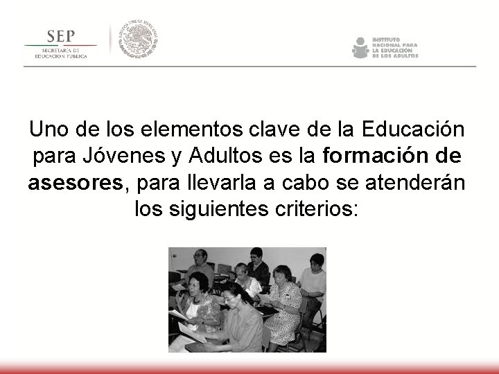 Uno de los elementos clave de la Educación para Jóvenes y Adultos es la Uno de los elementos clave de la Educación para Jóvenes y Adultos es la