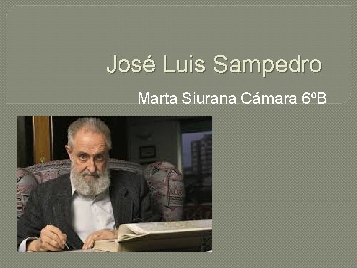 José Luis Sampedro Marta Siurana Cámara 6ºB 
