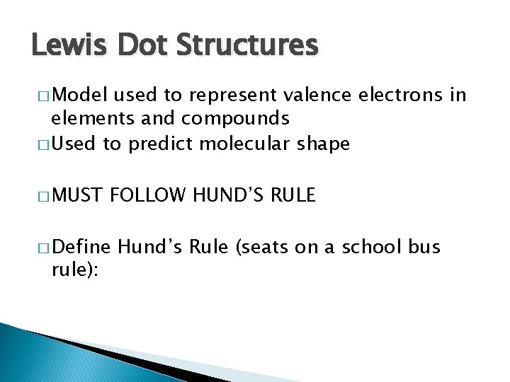 Lewis Dot Structures � Model used to represent valence electrons in elements and compounds