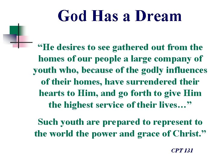 God Has a Dream “He desires to see gathered out from the homes of God Has a Dream “He desires to see gathered out from the homes of