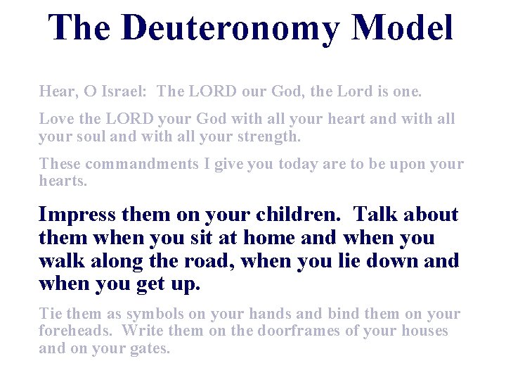 The Deuteronomy Model Hear, O Israel: The LORD our God, the Lord is one. The Deuteronomy Model Hear, O Israel: The LORD our God, the Lord is one.
