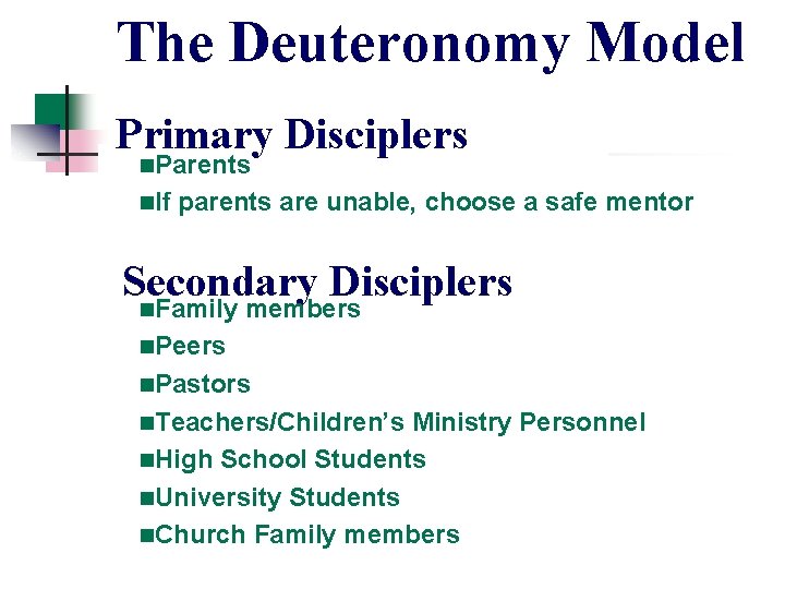 The Deuteronomy Model Primary Disciplers n. Parents n. If parents are unable, choose a The Deuteronomy Model Primary Disciplers n. Parents n. If parents are unable, choose a