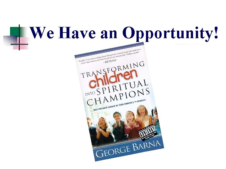 We Have an Opportunity! We Have an Opportunity!
