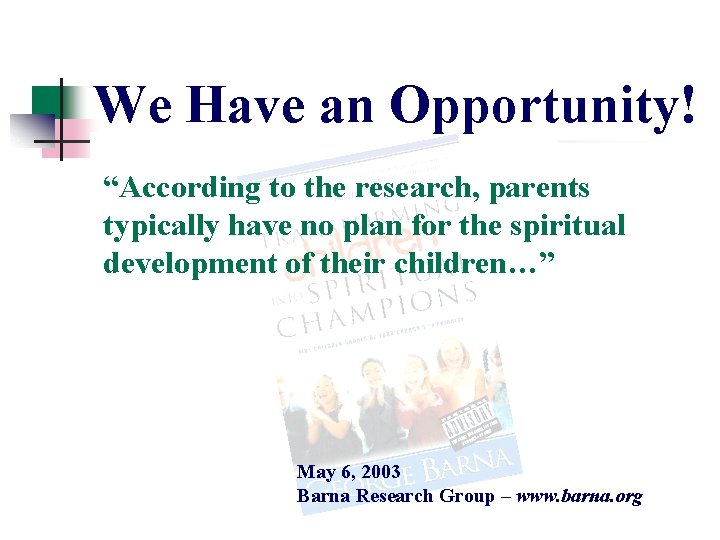 We Have an Opportunity! “According to the research, parents typically have no plan for We Have an Opportunity! “According to the research, parents typically have no plan for