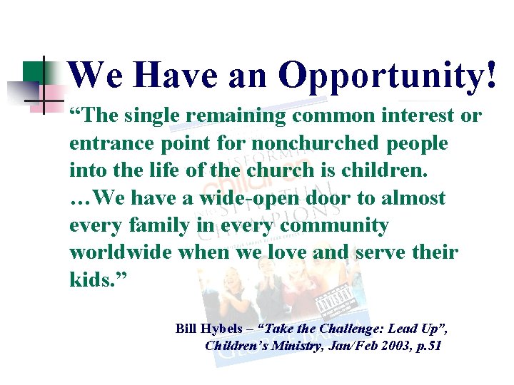 We Have an Opportunity! “The single remaining common interest or entrance point for nonchurched We Have an Opportunity! “The single remaining common interest or entrance point for nonchurched