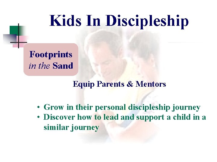 Kids In Discipleship Footprints in the Sand Equip Parents & Mentors • Grow in Kids In Discipleship Footprints in the Sand Equip Parents & Mentors • Grow in