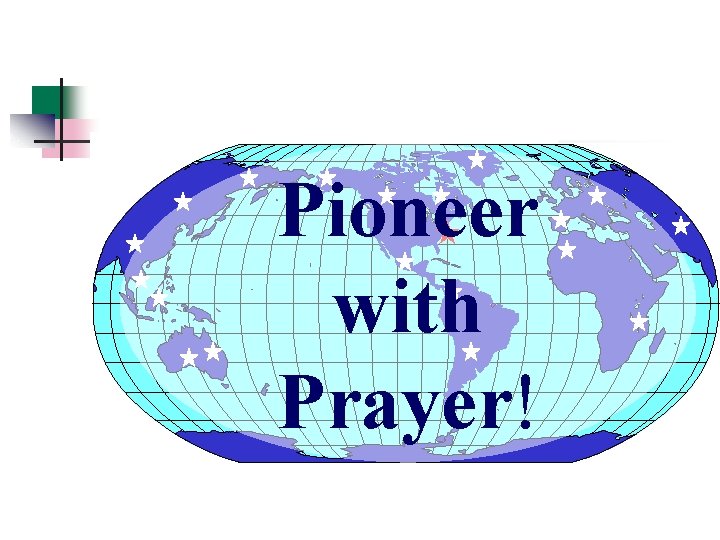 Pioneer « with Prayer! Pioneer « with Prayer!