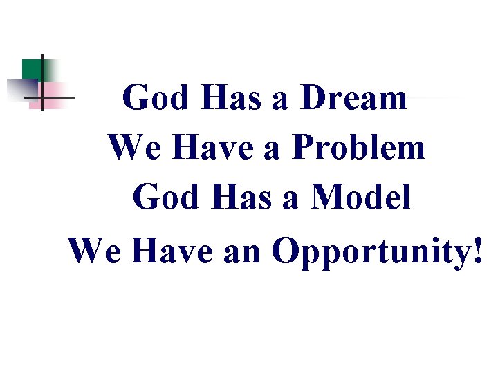 God Has a Dream We Have a Problem God Has a Model We Have God Has a Dream We Have a Problem God Has a Model We Have