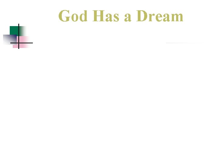 God Has a Dream God Has a Dream