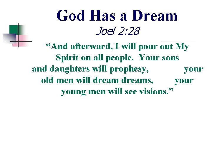 God Has a Dream Joel 2: 28 “And afterward, I will pour out My God Has a Dream Joel 2: 28 “And afterward, I will pour out My