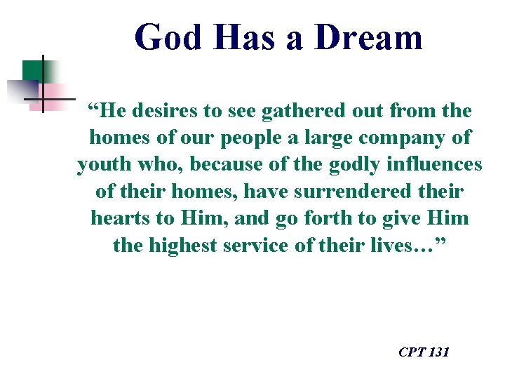 God Has a Dream “He desires to see gathered out from the homes of God Has a Dream “He desires to see gathered out from the homes of