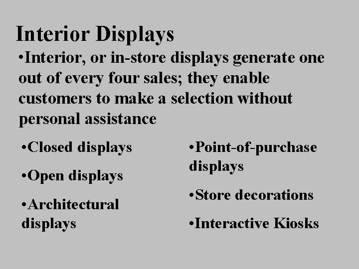 Interior Displays • Interior, or in-store displays generate one out of every four sales;