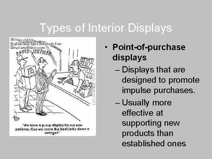 Types of Interior Displays • Point-of-purchase displays – Displays that are designed to promote