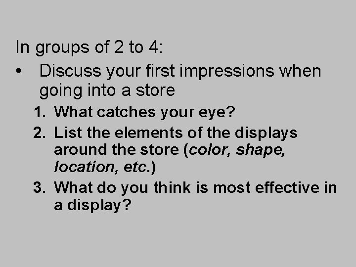In groups of 2 to 4: • Discuss your first impressions when going into