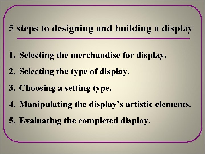 5 steps to designing and building a display 1. Selecting the merchandise for display.