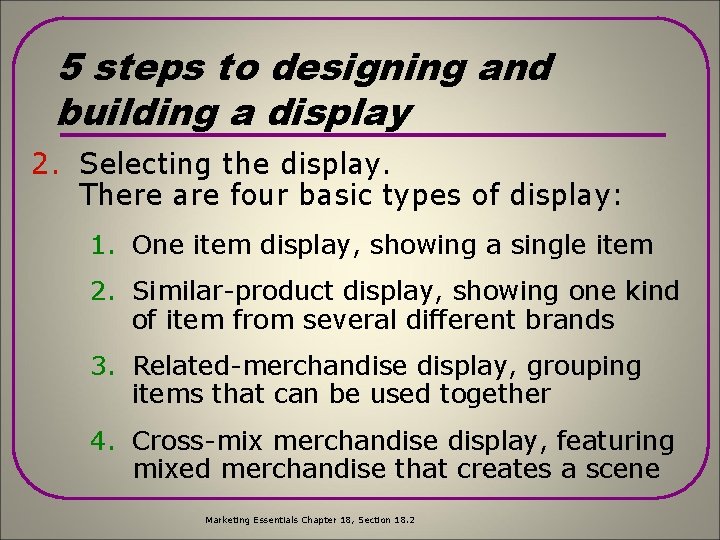 5 steps to designing and building a display 2. Selecting the display. There are