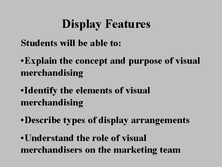Display Features Students will be able to: • Explain the concept and purpose of