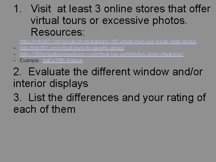 1. Visit at least 3 online stores that offer virtual tours or excessive photos.