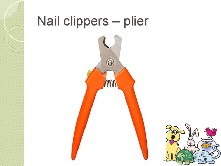 Nail clippers – plier 