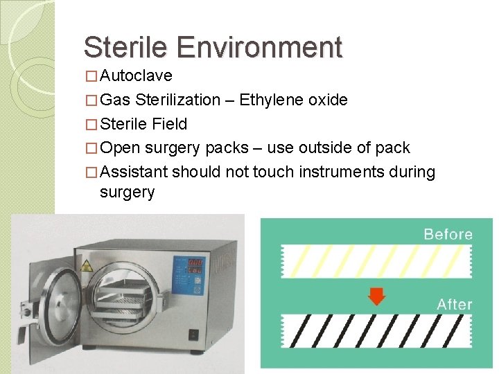 Sterile Environment � Autoclave � Gas Sterilization – Ethylene oxide � Sterile Field �