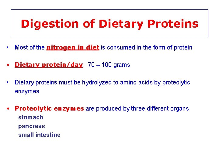 Digestion of Dietary Proteins • Most of the nitrogen in diet is consumed in