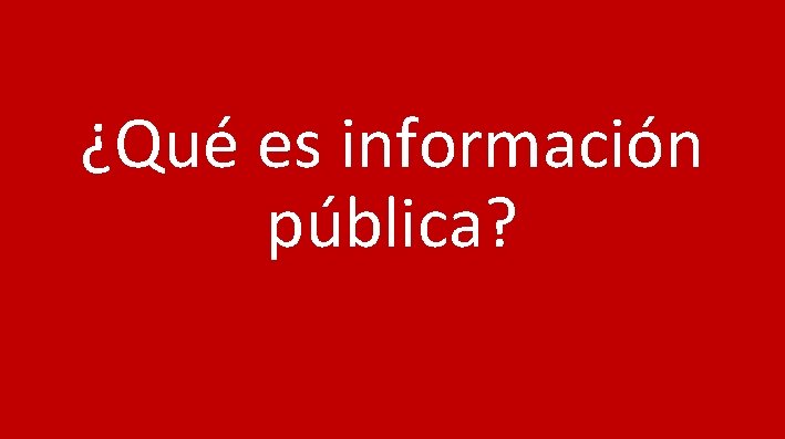 ¿Qué es información pública? 