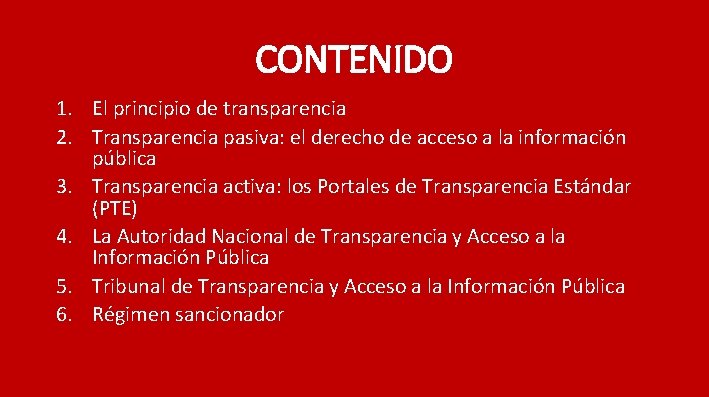 CONTENIDO 1. El principio de transparencia 2. Transparencia pasiva: el derecho de acceso a