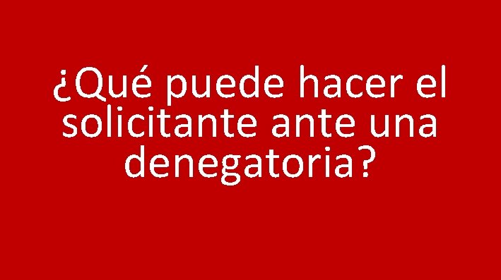 ¿Qué puede hacer el solicitante una denegatoria? 