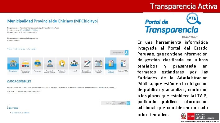Transparencia Activa Es una herramienta informática integrada al Portal del Estado Peruano, que contiene