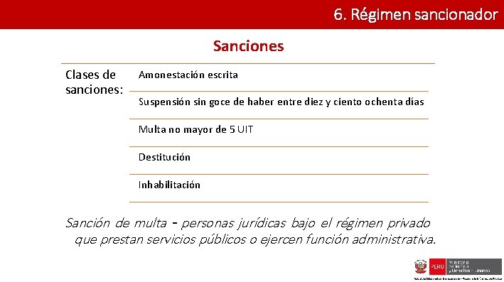 6. Régimen sancionador Sanciones Clases de sanciones: Amonestación escrita Suspensión sin goce de haber