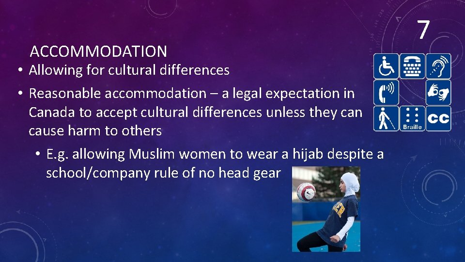 ACCOMMODATION • Allowing for cultural differences • Reasonable accommodation – a legal expectation in