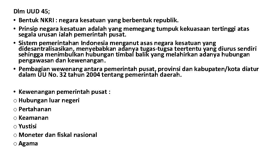 Dlm UUD 45; • Bentuk NKRI : negara kesatuan yang berbentuk republik. • Prinsip