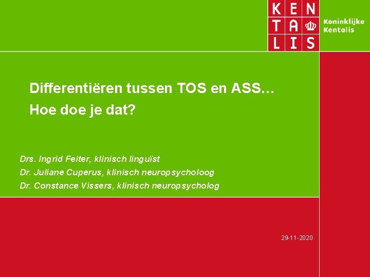 Differentiëren tussen TOS en ASS… Hoe doe je dat? Drs. Ingrid Feiter, klinisch linguïst