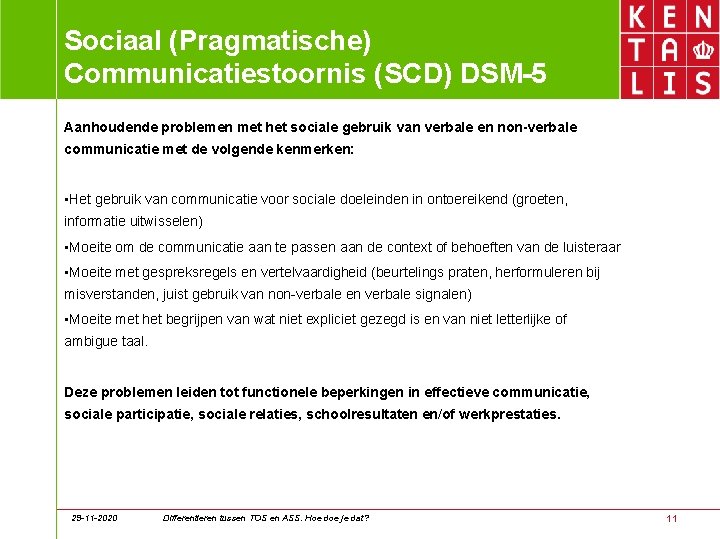 Sociaal (Pragmatische) Communicatiestoornis (SCD) DSM-5 Aanhoudende problemen met het sociale gebruik van verbale en