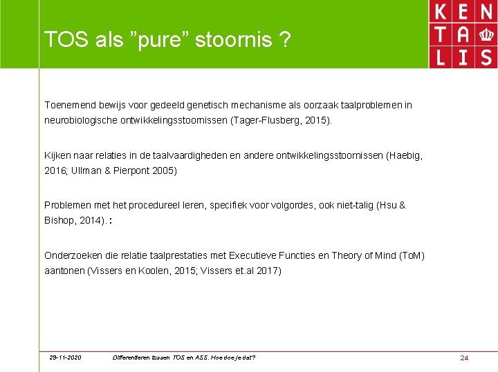 TOS als ”pure” stoornis ? Toenemend bewijs voor gedeeld genetisch mechanisme als oorzaak taalproblemen