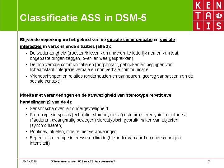 Classificatie ASS in DSM-5 Blijvende beperking op het gebied van de sociale communicatie en