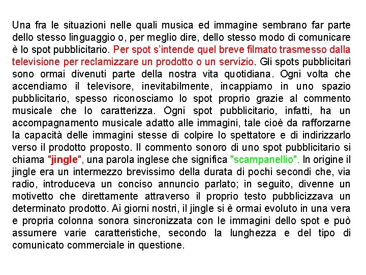 Una fra le situazioni nelle quali musica ed immagine sembrano far parte dello stesso